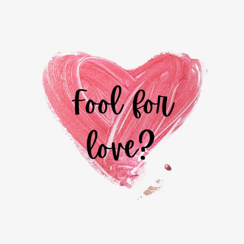 Are You Being a Fool for Love?