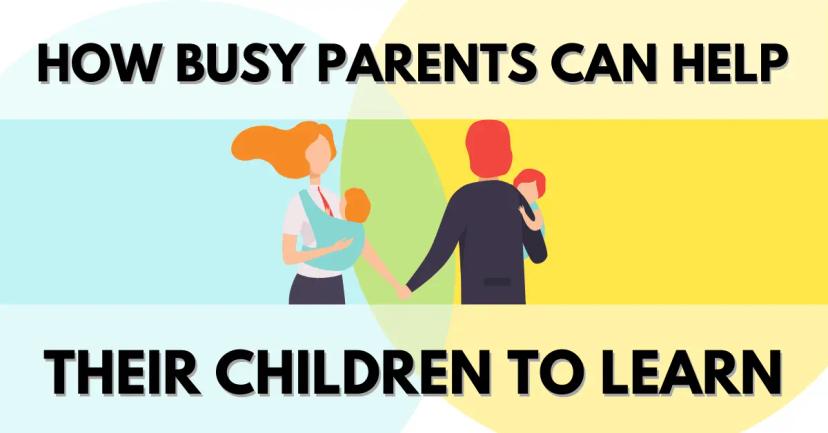 How busy parents can help their children to learn