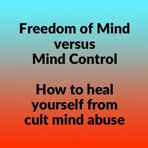 Cult Mind Control : How to heal yourself from cult trauma