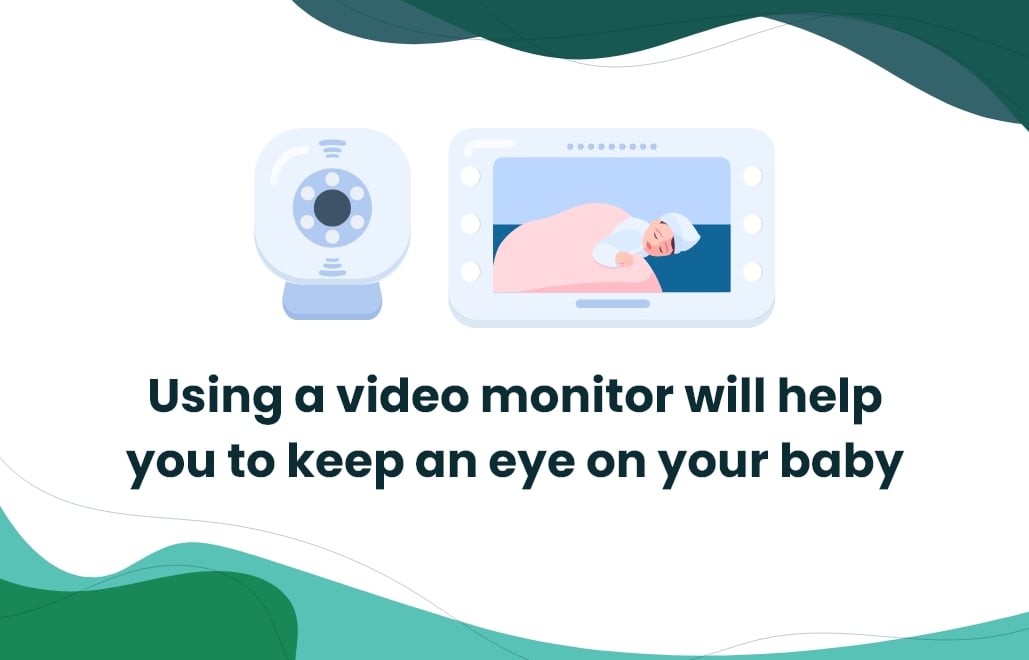 Use a video monitor for your baby